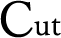 Cut